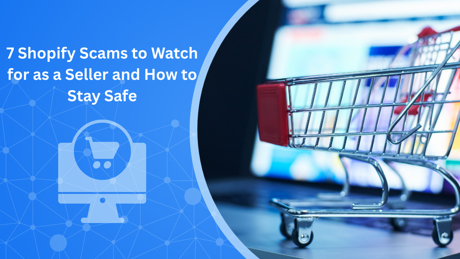 7 Shopify Scams To Watch For As A Seller And How To Stay Safe